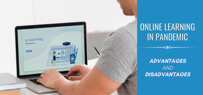 Advantages and Disadvantages of Online Learning During COVID-19